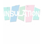 Insulation Is Forever Tee Shirt