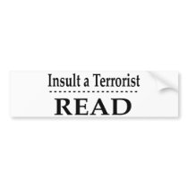Insult A Terrorist - Read bumper stickers