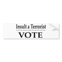 Insult A Terrorist - Vote bumper stickers