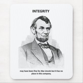 integrity-may-have-been-fine-for-abe-lincoln-but mousepad
