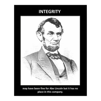 integrity-may-have-been-fine-for-abe-lincoln-but posters