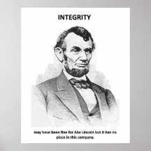 integrity-may-have-been-fine-for-abe-lincoln-but poster