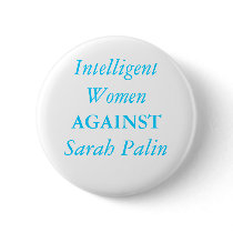 Intelligent Women , AGAINST, Sarah Palin buttons
