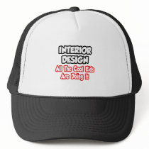 Interior Design...All The Cool Kids Trucker Hats