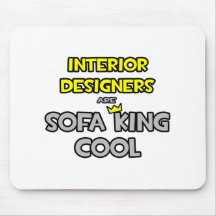 Interior Designers Are Sofa King Cool Mouse Pad