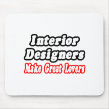 Interior Designers Make Great Lovers Mouse Pad