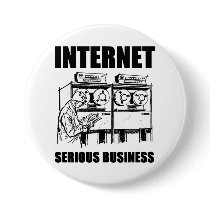 Internet Serious Business buttons by MemeRegime Internet Serious Business buttons