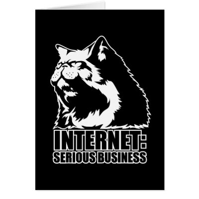 internet_serious_business_lolcat_funny_tshirt_card-p137733301525899270qi0i_400.jpg