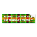 Internet television sucks, but freedom is worth it bumper stickers