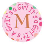 Intial Can be Changed by You ITS A GIRL Round Stickers