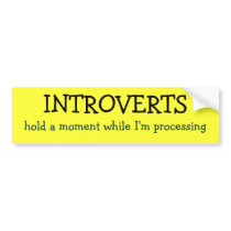 INTROVERTS, hold a moment while I'm processing bumper stickers by ADM1059 INTROVERTS, hold a moment while I'm processing bumper stickers