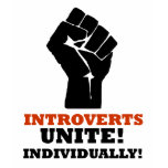 Introverts Unite! Individually! t-shirts