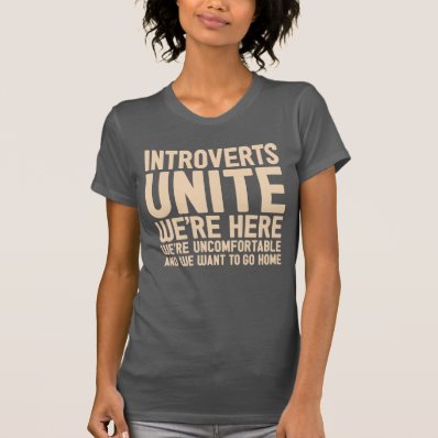 INTROVERTS UNITE We&#39;re Here We&#39;re Uncomfortable... Shirt