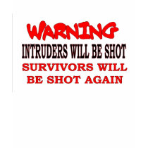 Intruders will be shot, survivors will be shot aga t-shirts