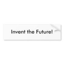 Invent the Future! bumper stickers