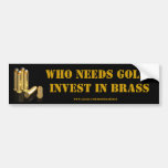 Invest in brass bumper stickers