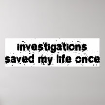 Investigations Saved My Life Once Posters