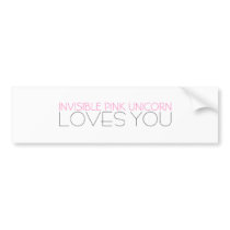 Invisible Pink Unicorn Loves You Bumper Sticker