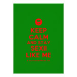 [Smile] keep calm and stay sexii like me  Invitations