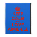 [Crown] keep calm and love aimie-lee  iPad Cases
