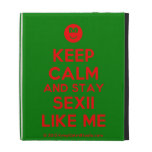 [Smile] keep calm and stay sexii like me  iPad Cases