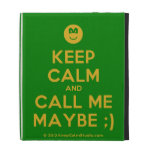 [Smile] keep calm and call me maybe ;)  iPad Cases