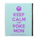 [Smile] keep calm and poke mon  iPad Cases