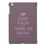 [Two hearts] keep calm and think of nana  iPad Mini Cases