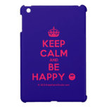 [Crown] keep calm and be happy [Smile]  iPad Mini Cases