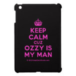 [Crown] keep calm cuz ozzy is my man  iPad Mini Cases