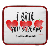 Ipad Sleeve - I Bite; You Scream ipad sleeves