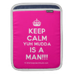 [Crown] keep calm yuh mudda is a man!!!  iPad Sleeves