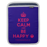[Crown] keep calm and be happy [Smile]  iPad Sleeves