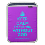 [Crown] keep calm i'm nothing without god  iPad Sleeves