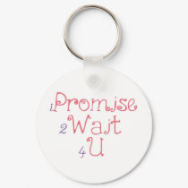 iPromise 2Wait 4U keychains by lifeisahighway iPromise 2Wait 4U keychains