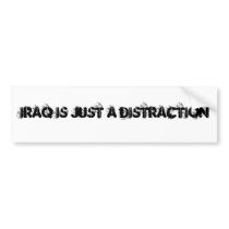 IRAQ IS JUST A DISTRACTION bumper stickers by ElFulano IRAQ IS JUST A DISTRACTION bumper stickers