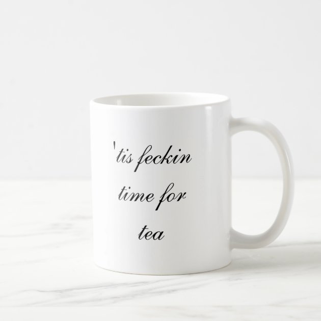'tis feckin time for tea Mug back