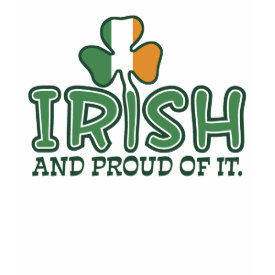 Irish And Proud Of It T-Shirt Irish And Proud Of It T-Shirt