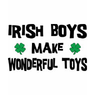 Irish Boys Make Wonderful Toys T-Shirt shirt