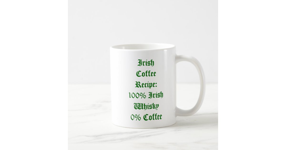 Irish Coffee Humor Mug Zazzle