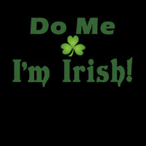 Irish - Do Me! t-shirts
