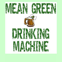 Irish Mean Green Drinking Machine T-shirt