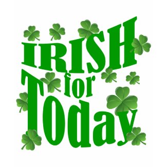 Irish for today shirt