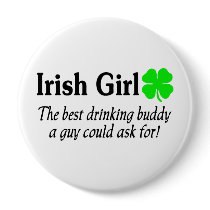 Irish Girl The Best Drinking Buddy A Guy Could Ask Buttons