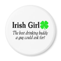 Irish Girl The Best Drinking Buddy A Guy Could Ask Refrigerator Magnet