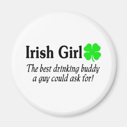 Irish Girl The Best Drinking Buddy A Guy Could Ask Refrigerator Magnet