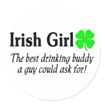 Irish Girl The Best Drinking Buddy A Guy Could Ask Round Sticker