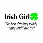 Irish Girl The Best Drinking Buddy A Guy Could Ask T Shirts