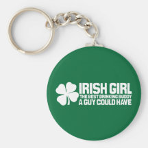 Irish Girl the best drinking buddy a guy could hav Keychains
