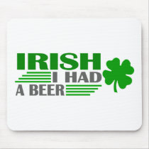 Irish I Had A Beer Mouse Pads